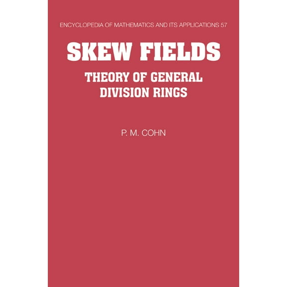 Encyclopedia of Mathematics and Its Appl Skew Fields: Theory of General Division Rings, Book 57, (Hardcover)