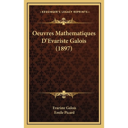 Oeuvres Mathematiques D Evariste Galois (1897) (Hardcover)