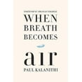 thumbnail image 3 of When Breath Becomes Air: Pulitzer Prize Finalist, (Hardcover), 3 of 3