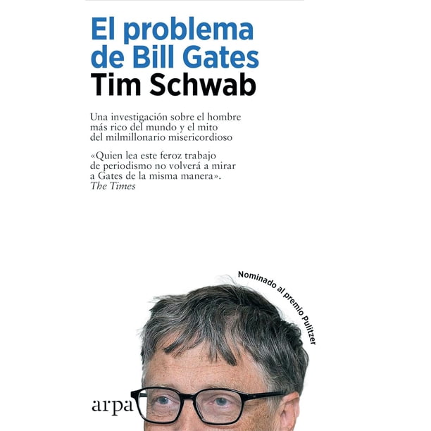 Libro El Problema De Bill Gates Tapa Blanda, Autor Tim Schwab, Editorial Arpa Editores