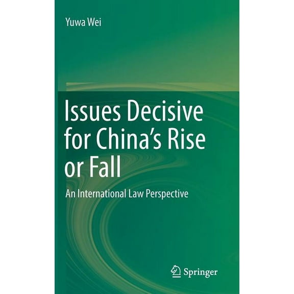 Issues Decisive for China's Rise or Fall: An International Law Perspective, (Hardcover)