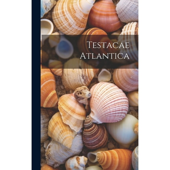 Testacae Atlantica (Hardcover)