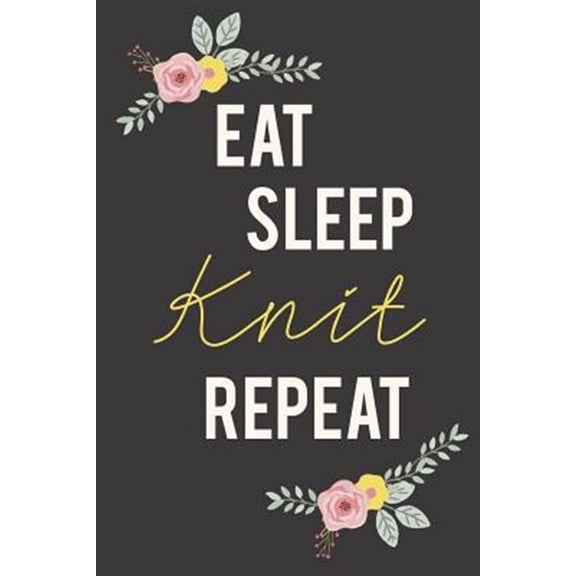 Pre-Owned Eat Sleep Knit Repeat: Knitting Paper 4:5 - 125 Pages to Note Down Your Knitting Projects and Patterns.