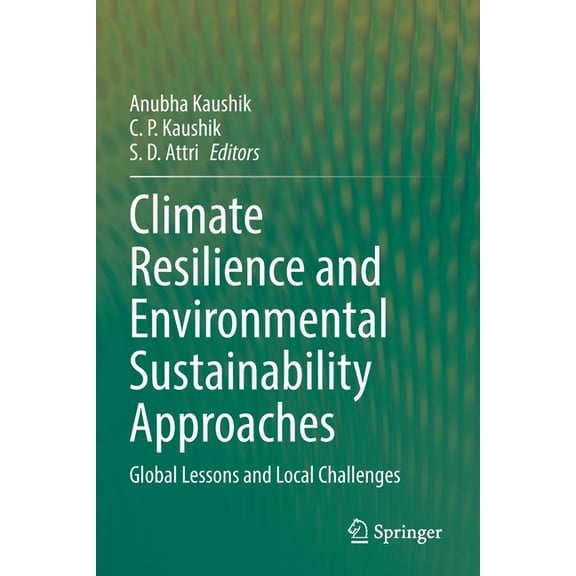 Climate Resilience and Environmental Sustainability Approaches: Global Lessons and Local Challenges, (Paperback)