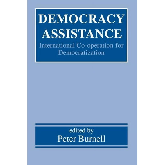 Democratization and Autocratization Stud Democracy Assistance: International Co-operation for Democratization, (Paperback)