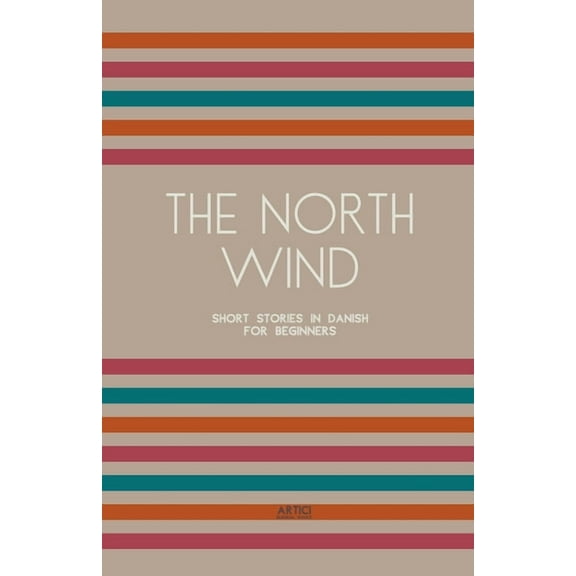 The North Wind: Short Stories in Danish for Beginners, (Paperback)