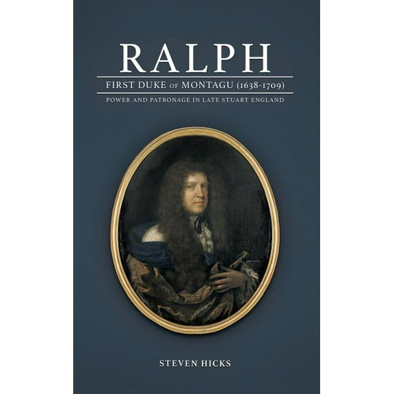 Ralph, 1st Duke of Montagu (1638-1709) (Hardcover)