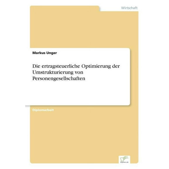 Die ertragsteuerliche Optimierung der Umstrukturierung von Personengesellschaften, (Paperback)