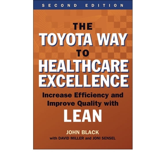Pre-Owned The Toyota Way to Healthcare Excellence: Increase Efficiency and Improve Quality with Lean, Second Edition (Paperback) 1567937829 9781567937824