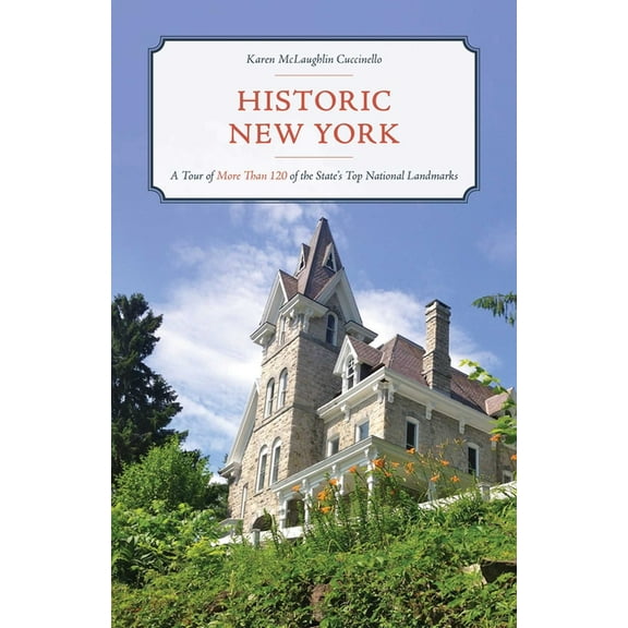 Historic New York: A Tour of More Than 120 of the State's Top National Landmarks, (Paperback)