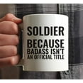 thumbnail image 3 of CTDream 11oz. Coffee Mug Gag , Soldier Because Badass Isn't an Official Title, 1-Pack, Funny Witty Coffee Cup Birthday Christmas Present Ideas, 3 of 7