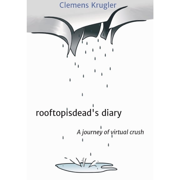 rooftopisdead's diary: A journey of virtual crush, (Paperback)