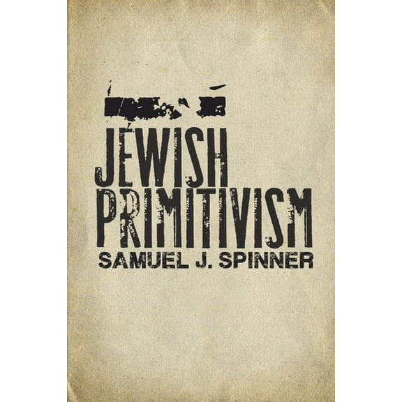 Stanford Studies in Jewish History and Culture: Jewish Primitivism (Hardcover)