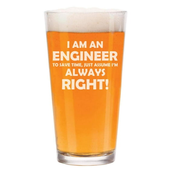 16 oz Beer Pint Glass Engineer Always Right