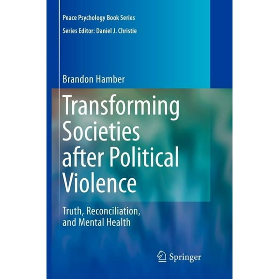Peace Psychology Book Transforming Societies After Political Violence: Truth, Reconciliation, and Mental Health, (Paperback)