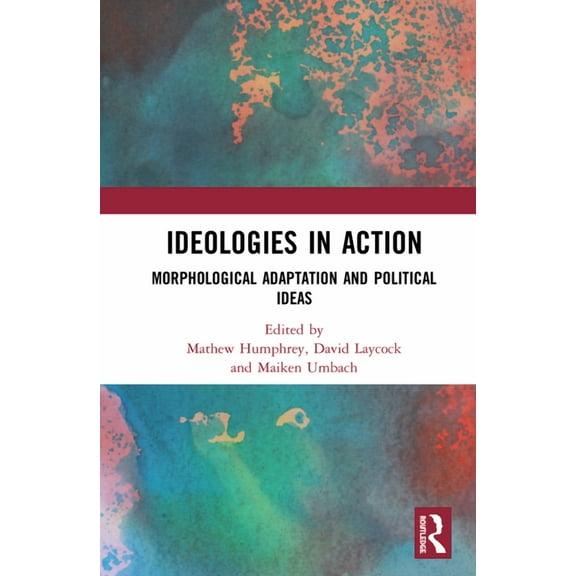 Ideologies in Action: Morphological Adaptation and Political Ideas, (Paperback)