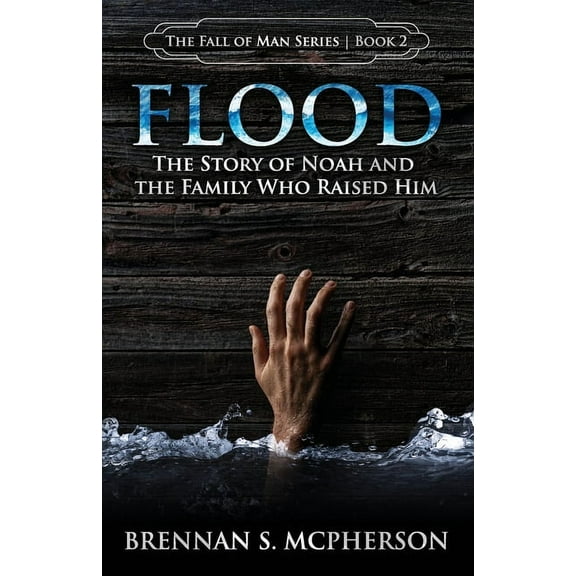 Fall of Man Flood: The Story of Noah and the Family Who Raised Him, Book 2, (Paperback)