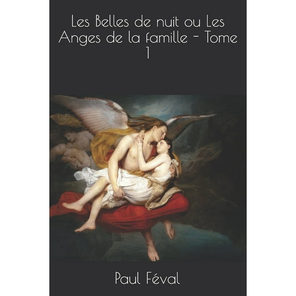 Les Belles de nuit ou Les Anges de la famille - Tome 1 (Paperback)