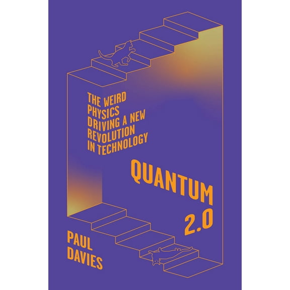 Quantum 2.0: The Weird Physics Driving a New Revolution in Technology, (Hardcover)