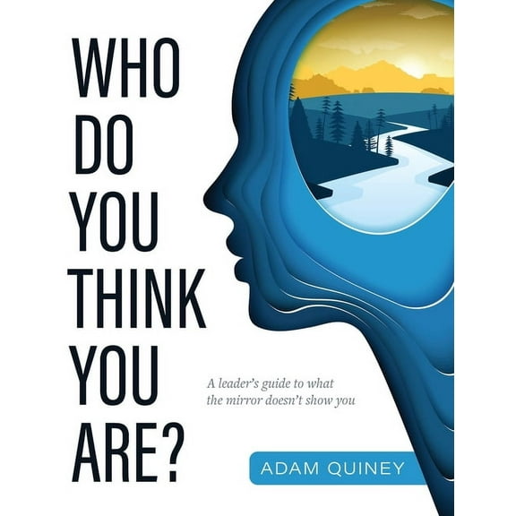 Who Do You Think You Are?: A leader's guide to what the mirror doesn't show you, (Hardcover)