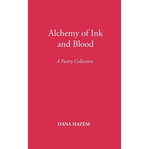 Alchemy of Ink and Blood: A Poetry Collection, (Paperback)