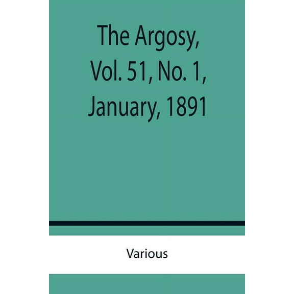 The Argosy, Vol. 51, No. 1, January, 1891, (Paperback)