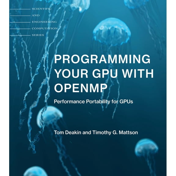 Pre-Owned Scientific and Engineering Computation Programming Your Gpu with Openmp: Performance Portability for Gpus, (Paperback)