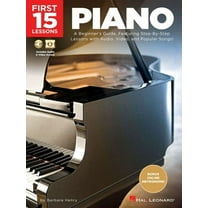 First 15 Lessons - Piano: A Beginner's Guide, Featuring Step-By-Step ...