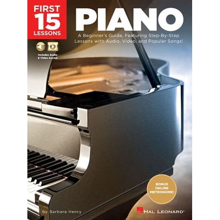 First 15 Lessons - Piano: A Beginner's Guide, Featuring Step-By-Step Lessons with Audio, Video, and Popular Songs! (Paperback)