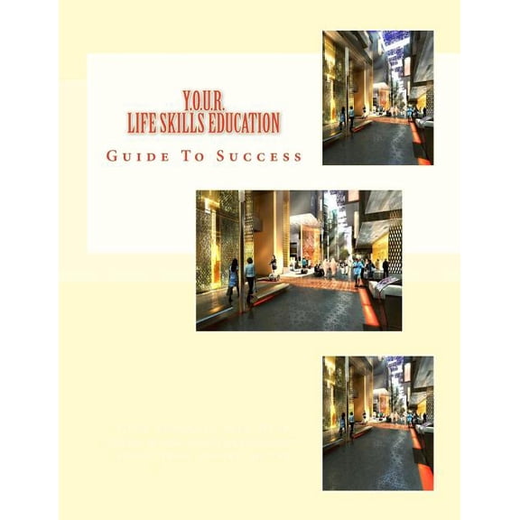 Y.O.U.R. Life Skills Education Guide To Success: Year Of Understanding and Reading, (Paperback)