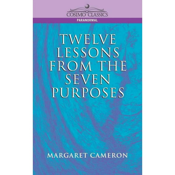 Twelve Lessons from the Seven Purposes, (Paperback)