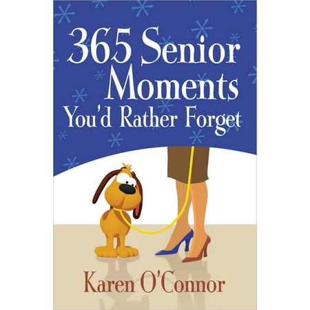 365 Senior Moments You'd Rather Forget