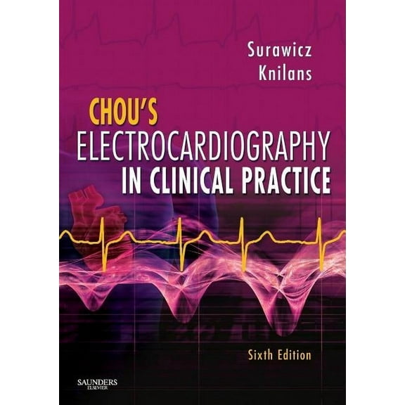 Chou's Electrocardiography in Clinical Practice: Adult and Pediatric, (Hardcover)