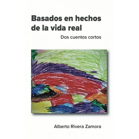 Basados en hechos de la vida real: Dos cuentos cortos, (Paperback)