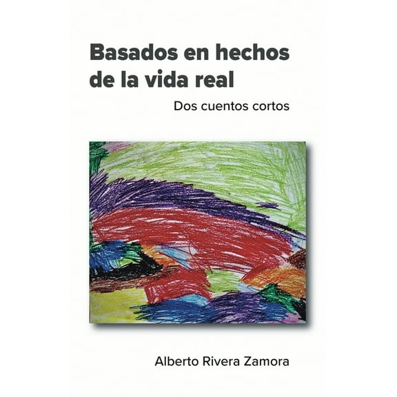 Basados en hechos de la vida real: Dos cuentos cortos (Paperback)