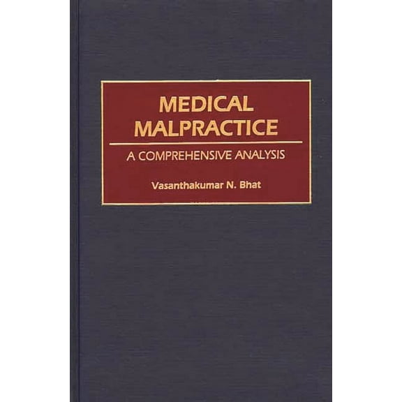 Medical Malpractice: A Comprehensive Analysis, (Hardcover)