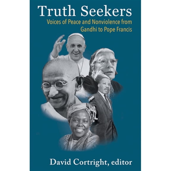 Pre-Owned Truth Seekers: Voices of Peace and Nonviolence from Gandhi to Pope Francis (Paperback)