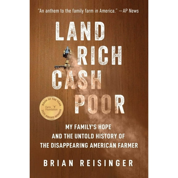 Land Rich, Cash Poor: My Family's Hope and the Untold History of the Disappearing American Farmer, (Paperback)