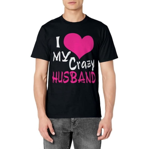 I love my crazy husband- My husband is awesome T-Shirt