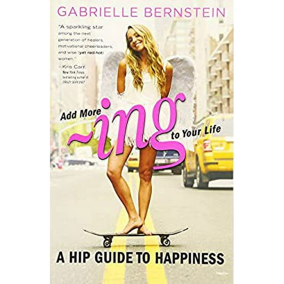 Add More Ing to Your Life : A Hip Guide to Happiness 9780307951557 Used / Pre-owned