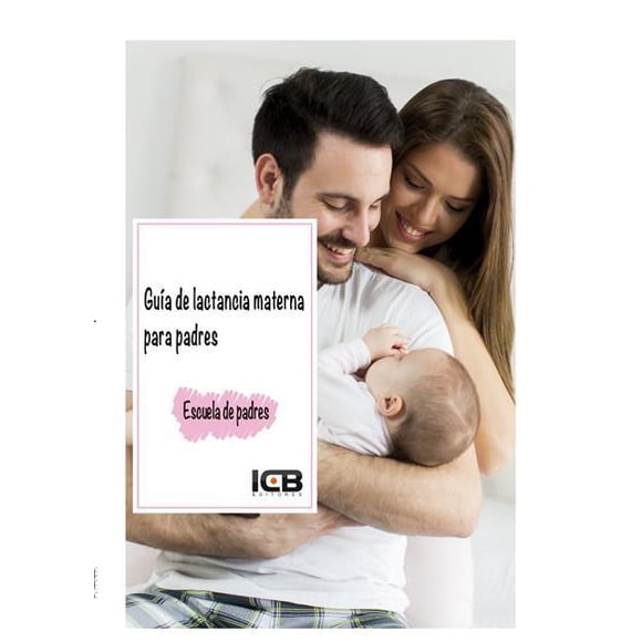 Guía de Lactancia Materna para Padres ICB EDITORES 9788490214756