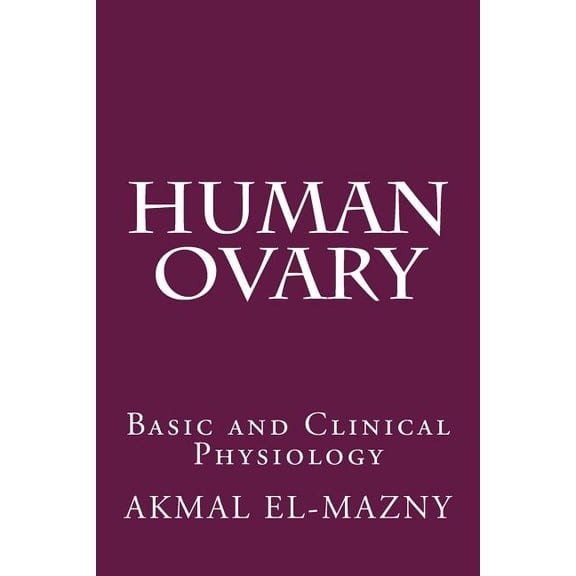 Human Ovary: Basic and Clinical Physiology (Paperback)