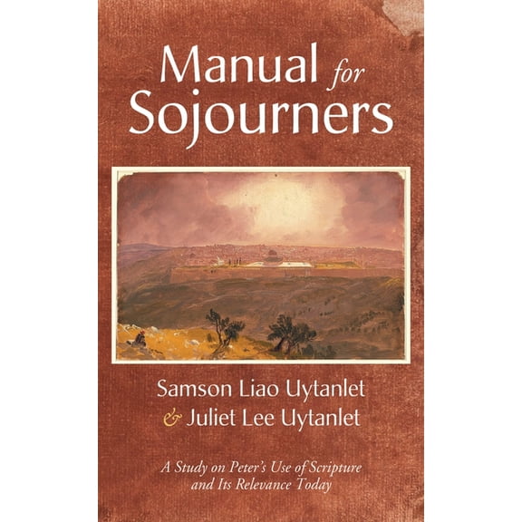 Manual for Sojourners: A Study on Peter's Use of Scripture and Its Relevance Today, (Hardcover)