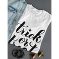 thumbnail image 3 of Trick Or Treat Quote T-Shirt Women -Image by Shutterstock, Female x-Large, 3 of 4