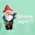 thumbnail image 3 of CafePress - Gnome Sayin' Dark T Shirt - Men's Classic Graphic Cotton T-Shirt, 3 of 4