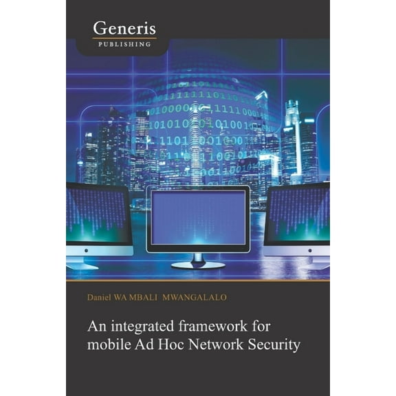 An integrated framework for mobile Ad Hoc Network Security, (Paperback)