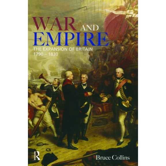 Modern Wars in Perspective War and Empire: The Expansion of Britain, 1790-1830, (Paperback)