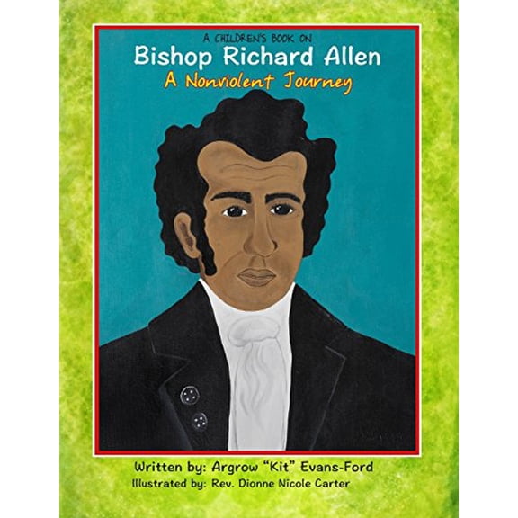 Pre-Owned A Children's Book On Bishop Richard Allen: A Nonviolent Journey (Paperback) 0692208968 9780692208960