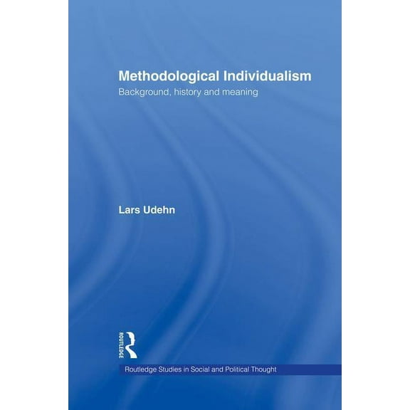 Routledge Studies in Social and Politica Methodological Individualism: Background, History and Meaning, (Paperback)