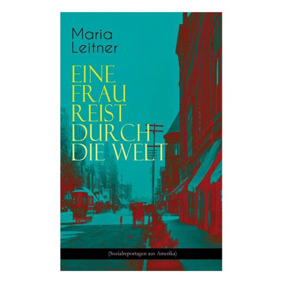 Eine Frau reist durch die Welt (Sozialreportagen aus Amerika), (Paperback)